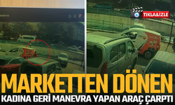 Manisa'da marketten dönen kadına geri manevra yapan araç çarptı