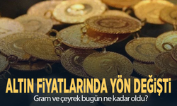 Altın fiyatlarında yön değişti