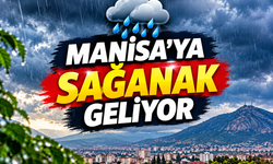 Manisa'ya sağanak yağış geliyor