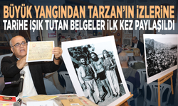 Büyük yangından Tarzan’ın izlerine... Tarihe ışık tutan belgeler ilk kez paylaşıldı