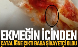 Oğlunun yediği ekmeğin içinden çatal iğne çıkan baba şikayetçi oldu