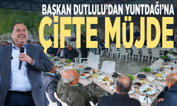 Başkan Dutlulu’dan Yuntdağı’na çifte müjde