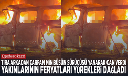 Ege’de acı kaza! Tıra arkadan çarpan minibüsün sürücüsü yanarak can verdi... Yakınlarının feryatları yürekleri dağladı