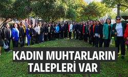 Kadın muhtarların talepleri var
