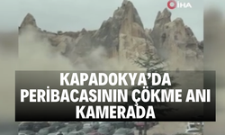 Kapadokya’da peribacasının çökme anı kamerada
