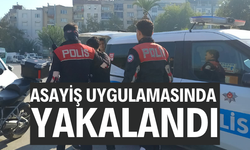 Asayiş uygulamasında yakalandı