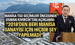 Manisa TSO seçimleri öncesinde Kıvırcık'tan açıklama: "2018'den beri Manisa sanayisi için hiçbir şey yapılmadı"