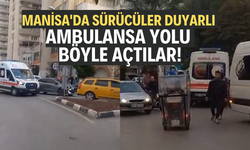 Manisa'da sürücüler duyarlı: Ambulansa yolu böyle açtılar!