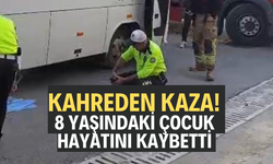 Kahreden kaza! 8 yaşındaki çocuk hayatını kaybetti