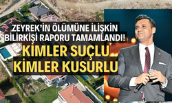 Zeyrek’in ölümüne ilişkin bilirkişi raporu tamamlandı! 4 kişi asli, 9 kişi de tali kusurlu