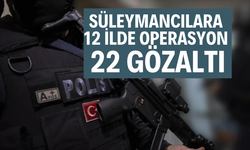 Süleymancılara 12 ilde operasyon: 22 gözaltı