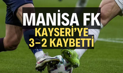 Manisa FK Kayseri'ye 3-2 kaybetti