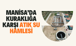 Manisa’da kuraklığa karşı atık su hamlesi