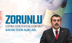 Zorunlu eğitim süresi kısalıyor mu? Bakan Tekin açıkladı!