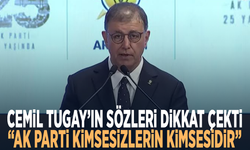 Cemil Tugay’ın sözleri dikkat çekti: “AK Parti kimsesizlerin kimsesidir”