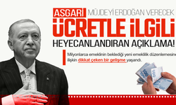 Asgari ücretle ilgili heyecanlandıran açıklama: Müjdeyi Cumhurbaşkanı Erdoğan açıklayacak!