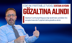 Eski AK Partili milletvekili de fon soruşturmasında gözaltına alındı