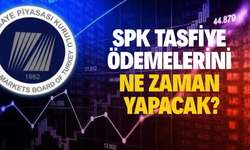 SPK tasfiye ödemelerini ne zaman yapacak?