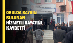 Okulda baygın bulunan 57 yaşındaki hizmetli hayatını kaybetti