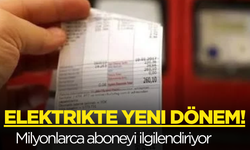 Elektrikte yeni dönem! Milyonlarca aboneyi ilgilendiriyor: Kapsama alınacak