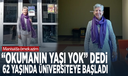Manisa’da örnek azim... “Okumanın yaşı yok” dedi, 62 yaşında üniversiteye başladı