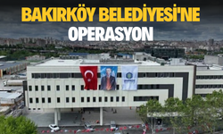 Bakırköy Belediyesi'ne operasyon