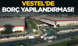 Vestel'de borç yapılandırması!