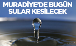 Muradiye'ye su kesintisi uyarısı