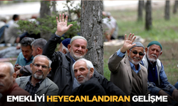 Emekliyi heyecanlandıran gelişme