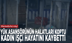 Manisa’da feci olay! Yük asansörünün halatları koptu: Kadın işçi hayatını kaybetti
