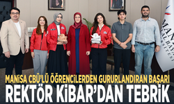 Manisa CBÜ’lü öğrencilerden gururlandıran başarı... Rektör Kibar’dan tebrik