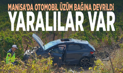 Manisa’da otomobil üzüm bağına devrildi: Yaralılar var