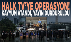 Halk TV’ye operasyon! Kayyum atandı, yayın durduruldu