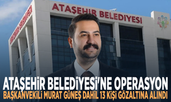 Ataşehir Belediyesi'ne operasyon: Başkanvekili Murat Güneş dahil 13 kişi gözaltına alındı