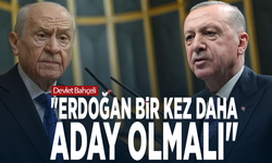 Devlet Bahçeli: "Erdoğan bir kez daha aday olmalı"