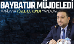 Baybatur müjdeyi verdi: Manisa’da yüzlerce konut için ilk adım atılıyor