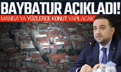 Baybatur müjdeyi verdi: Manisa’da yüzlerce konut için ilk adım atılıyor