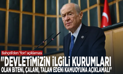 Bahçeli'den "fon" açıklaması: "Devletimizin ilgili kurumları; olan biteni, çalanı, talan edeni kamuoyuna açıklamalı"