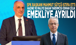 SPK Başkanı Mahmut Sütçü istifa etti, Hazine ve Maliye Bakan Yardımcısı Osman Çelik emekliye ayrıldı