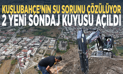 Kuşlubahçe’nin su sorunu çözülüyor... 2 yeni sondaj kuyusu açıldı