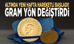 Altında yeni hafta hareketli başladı! Gram yön değiştirdi