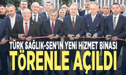 Türk Sağlık-Sen’in yeni hizmet binası törenle açıldı