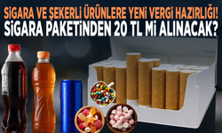 Sigara ve şekerli ürünlere yeni vergi hazırlığı! Sigara paketinden 20 TL mi alınacak?