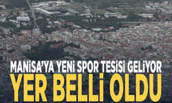 Manisa’ya yeni spor tesisi geliyor: Yer belli oldu
