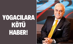 YOGACILARA KÖTÜ HABER!