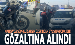 Manisa’da şüpheli şahsın üzerinden uyuşturucu çıktı! Gözaltına alındı