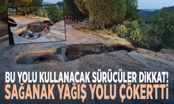 Bu yolu kullanacak sürücüler dikkat! Sağanak yağış yolu çökertti