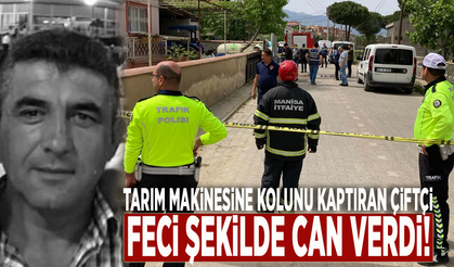 Tarım makinesine kolunu kaptıran çiftçi feci şekilde can verdi!