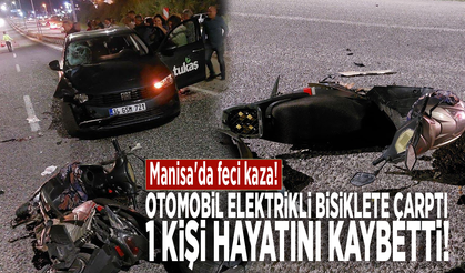 Manisa'da feci kaza! Otomobil elektrikli bisiklete çarptı: 1 kişi hayatını kaybetti