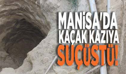 Manisa'da kaçak kazıya suçüstü!